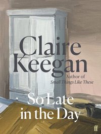 So Late in the Day (Faber & Faber 2023)