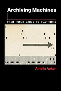 Archiving Machines: From Punch Cards to Platforms