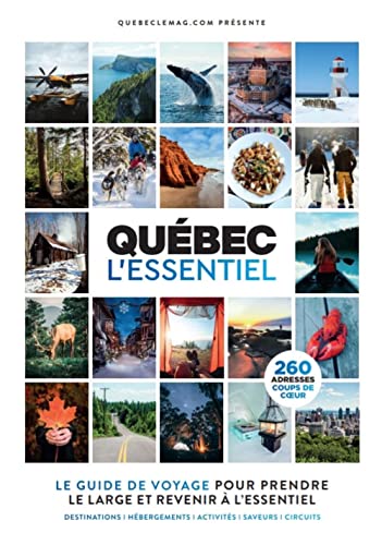 Québec l'essentiel - le guide de voyage pour prendre le large et revenir à l'essentiel