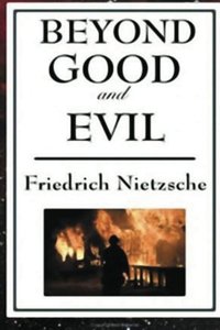 Beyond Good and Evil (CreateSpace Independent Publishing Platform 2012)