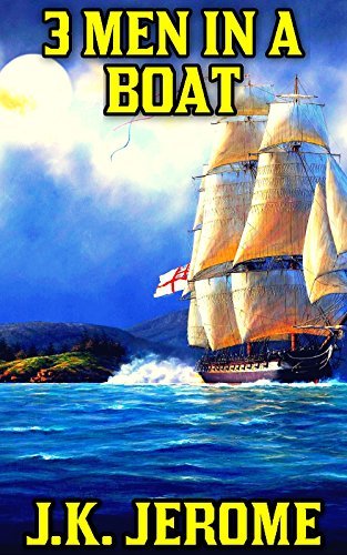 Three Men In A Boat: By Jerome K. Jerome