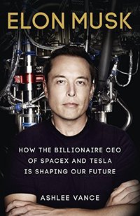 Elon Musk: How the Billionaire CEO of SpaceX and Tesla is Shaping our Future (Virgin Digital 2015)