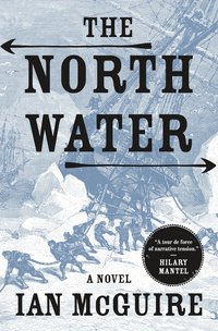 The North Water (Henry Holt and Co. 2016)