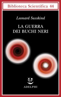 La guerra dei buchi neri (Adelphi 2009)