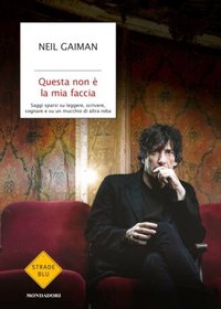 Questa non è la mia faccia (Mondadori 2019)