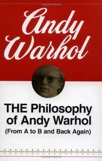 The Philosophy of Andy Warhol (Mariner Books 1977)