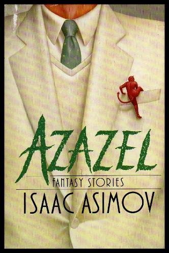 AZAZEL - Fantasy Stories: The Two-Centimeter Demon; One Night of Song; The Smile That Loses; To the Victor; The Dim Rumble; Saving Humanity; A Matter of Principle; The Evil Drink Does; Writing Time; Dashing Through the Snow; Logic is Logic