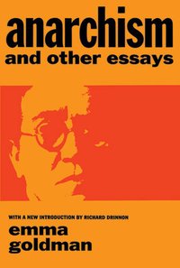 Anarchism and Other Essays (Dover Publications 1969)