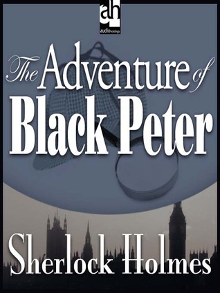 The Adventure of Black Peter - a Sherlock Holmes Short Story