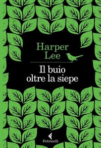 Il buio oltre la siepe (Feltrinelli 2014)