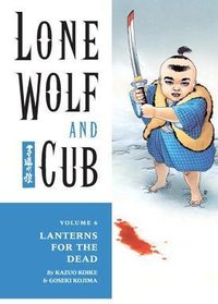 Lone Wolf and Cub, Vol. 6: Lanterns for the Dead
