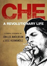 Che: A Revolutionary Life (Penguin Press 2018)