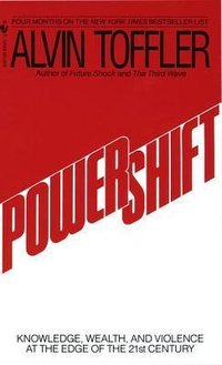 Powershift: Knowledge, Wealth, and Power at the Edge of the 21st Century (Bantam Books)