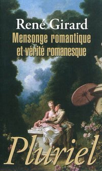 Mensonge romantique et vérité romanesque (Hachette Pluriel 2011)