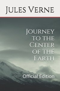 Journey to the Center of the Earth: Official Edition (Independently Published 2018)