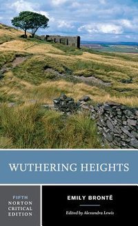 Wuthering Heights: A Norton Critical Edition (W. W. Norton & Company 2019)