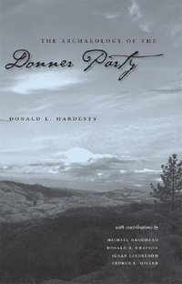 The Archaeology Of The Donner Party