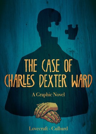 The Case of Charles Dexter Ward: A Graphic Novel
