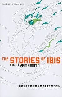 The Stories of Ibis (Haikasoru 2010)
