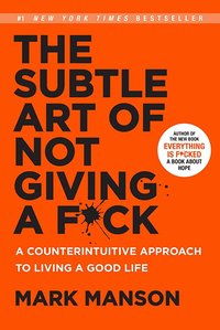 The Subtle Art of Not Giving a Fuck (HarperCollins 2016)