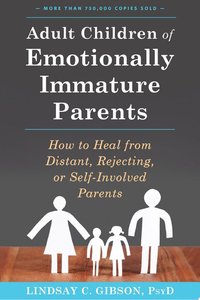 Adult Children of Emotionally Immature Parents (New Harbinger  Publications 2015)