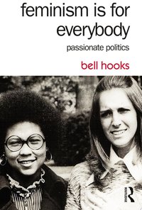Feminism Is for Everybody (Routledge 2014)