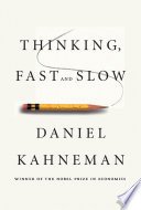 Thinking, Fast and Slow (Farrar, Straus and Giroux 2011)