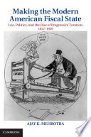 Making the Modern American Fiscal State