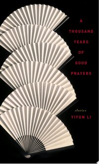 A Thousand Years of Good Prayers (Random House Publishing Group 2007)
