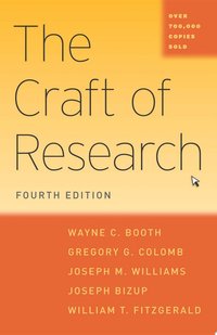 The Craft of Research, Fourth Edition (University of Chicago Press 2016)