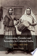 Governing Gender and Sexuality in Colonial India