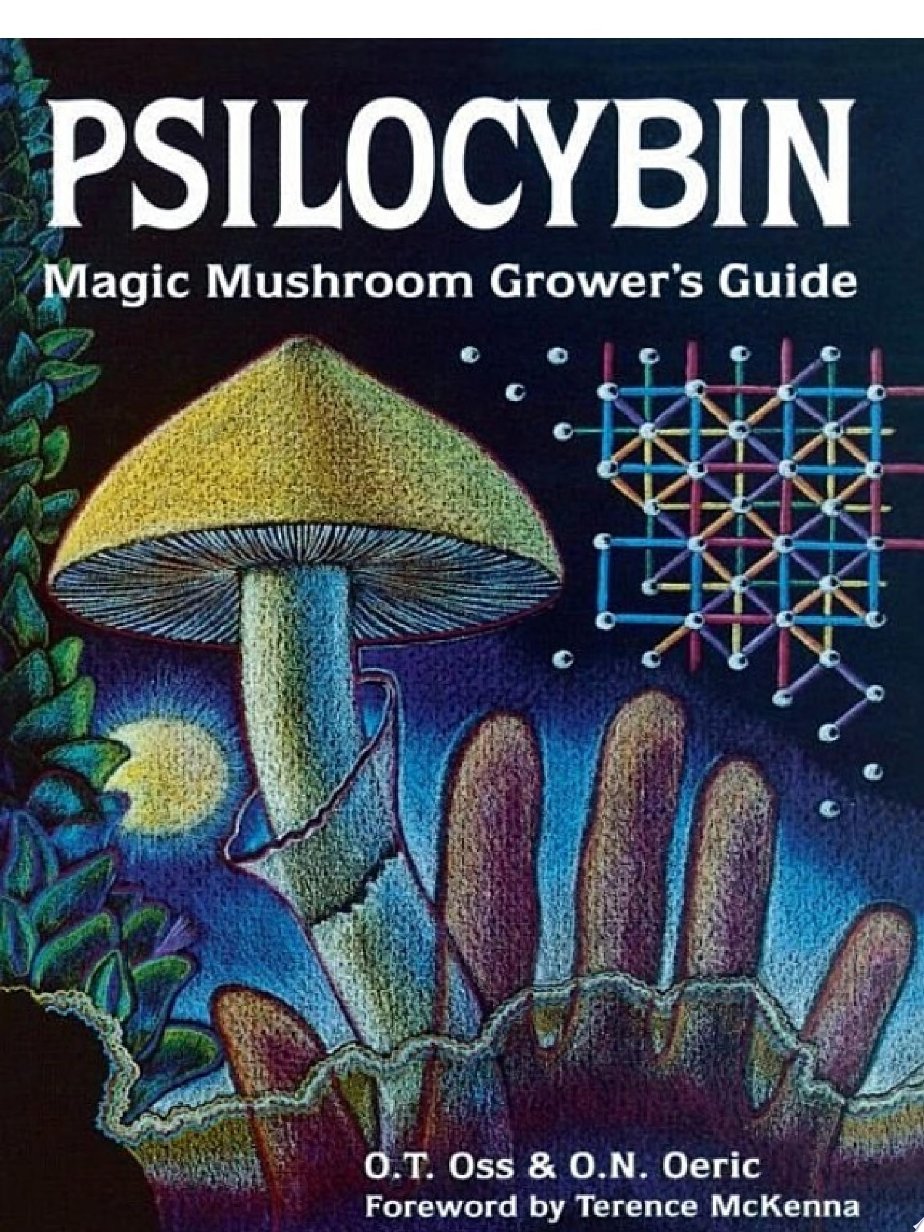 Psilocybin: Magic Mushroom Grower's Guide