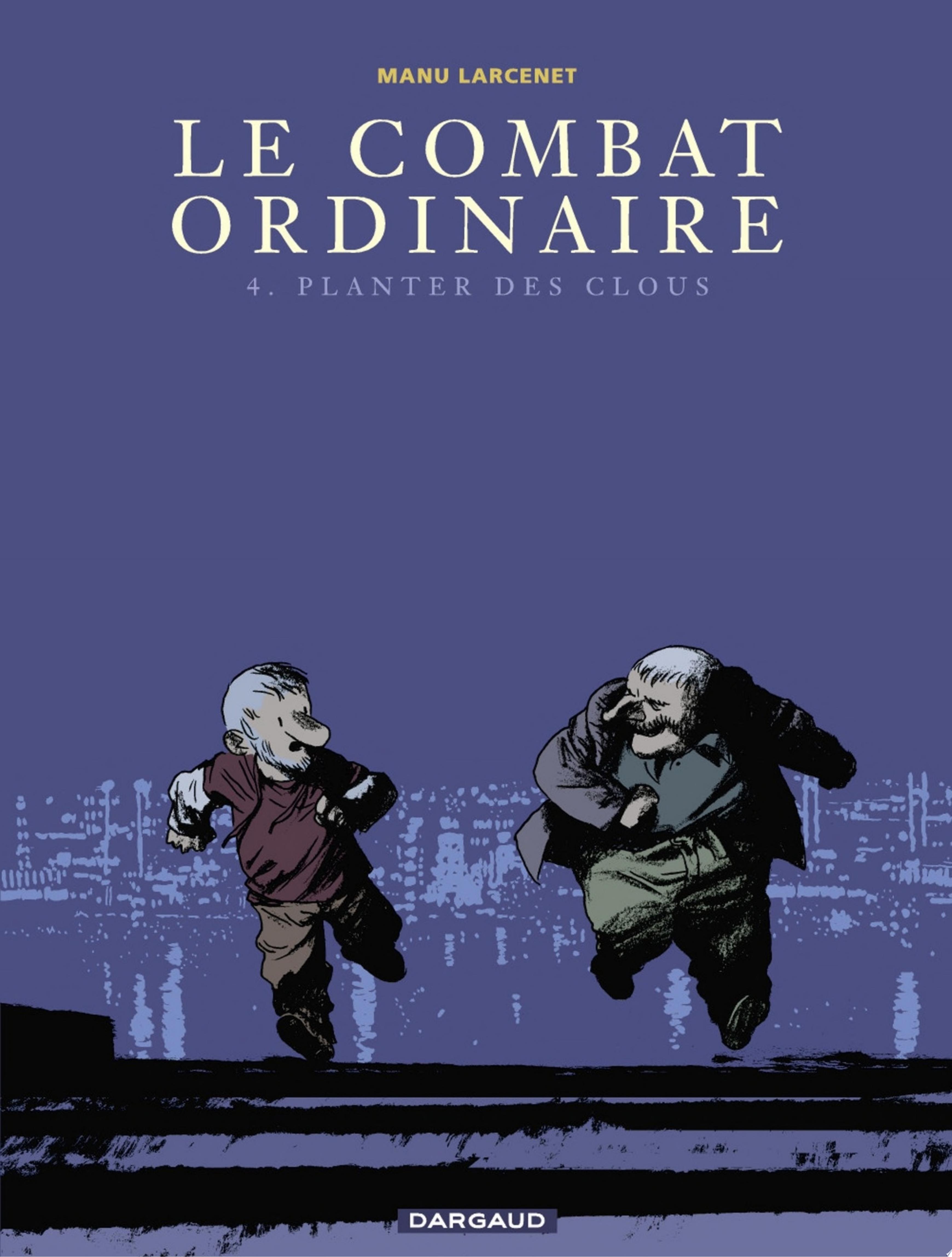 Le Combat ordinaire - Tome 4 - Planter des clous