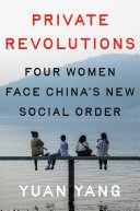 Private Revolutions: Four Women Face China's New Social Order (Penguin Publishing Group 2024)