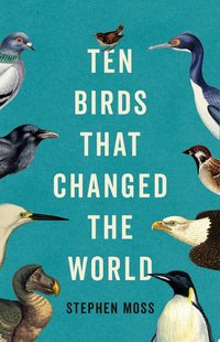 Ten Birds That Changed the World