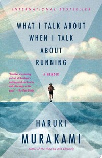 What I Talk About When I Talk About Running (Knopf Canada 2009)