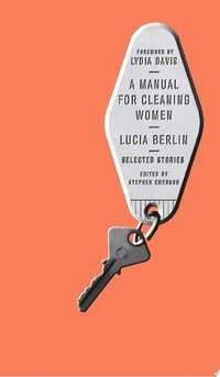 A Manual for Cleaning Women (Farrar, Straus and Giroux 2015)