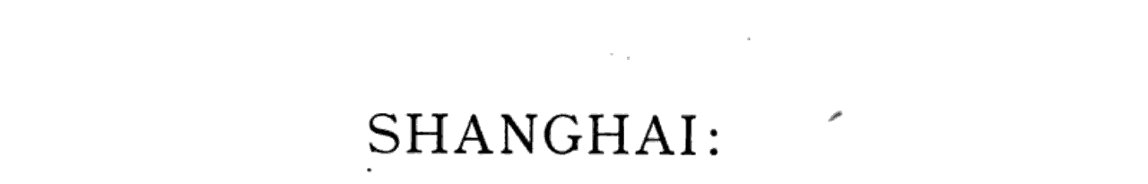 Shanghai: Its Municipality and the Chinese