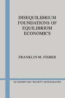 Disequilibrium Foundations of Equilibrium Economics