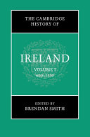 The Cambridge History of Ireland: Volume 1, 600–1550