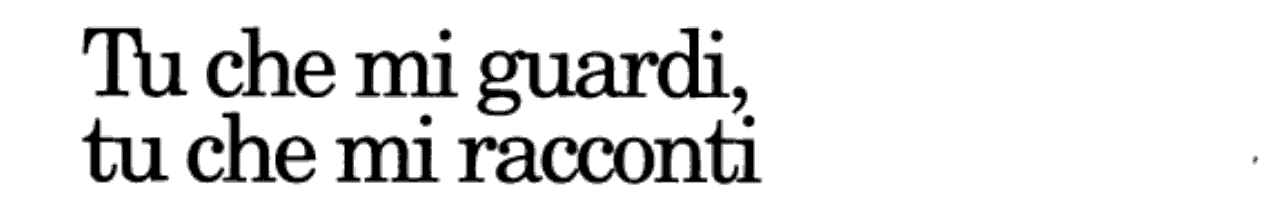 Tu che mi guardi, tu che mi racconti