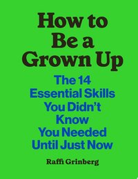 How to Be a Grown Up