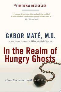 In the Realm of Hungry Ghosts (Knopf Canada 2009)
