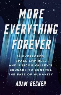 More Everything Forever (Basic Books 2025)