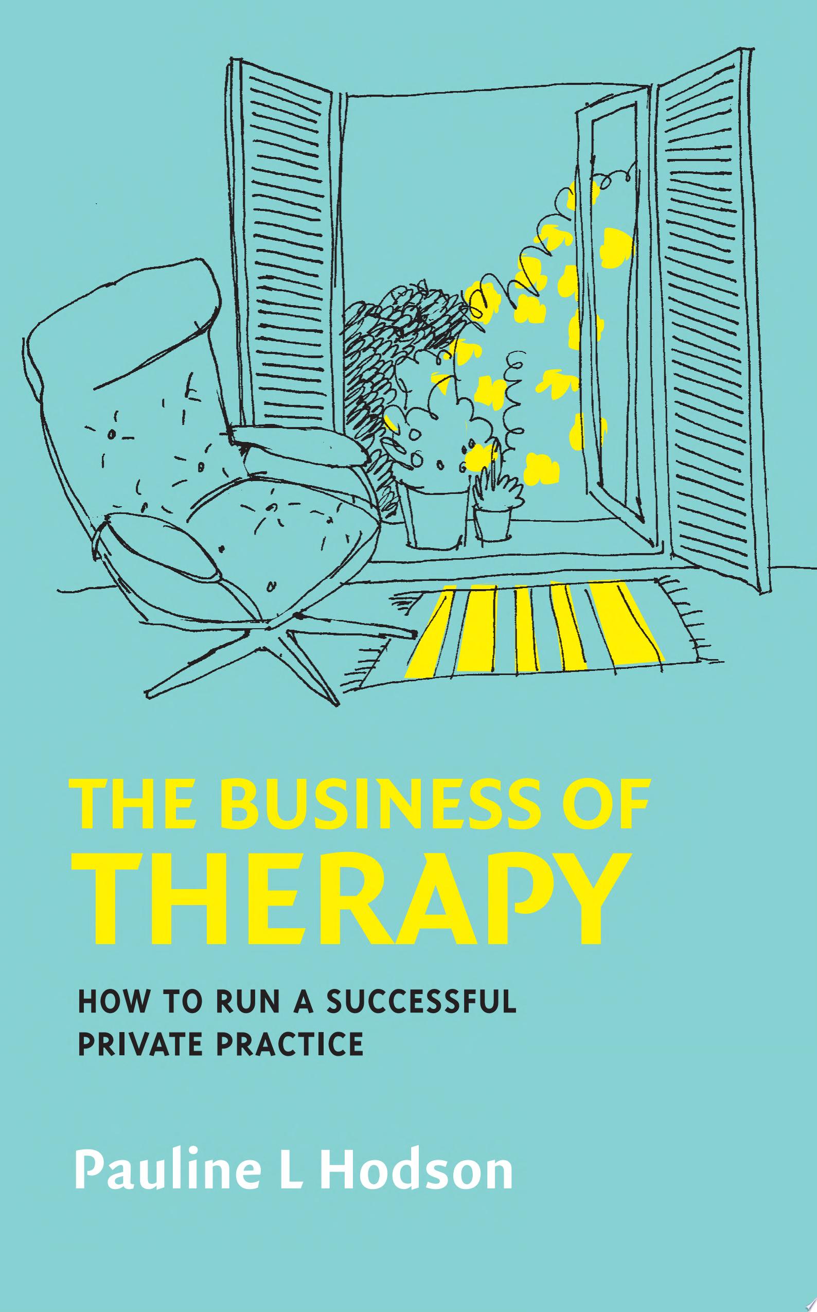 The Business of Therapy: How to Run a Successful Private Practice