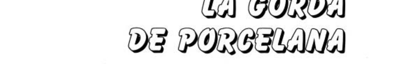 La gorda de porcelana