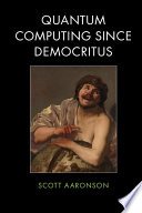 Quantum Computing since Democritus (劍橋大學出版社 2013)