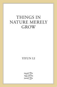 Things in Nature Merely Grow (Farrar, Straus and Giroux 2025)