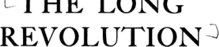 The Long Revolution (Harper & Row 1966)