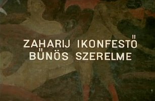 Zaharij ikonfestö bünös szerelme